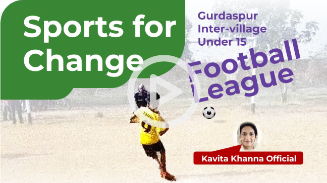 Kavita Khanna Gurdaspur Inter-Village Under-15 Football League: Sports for Social Change